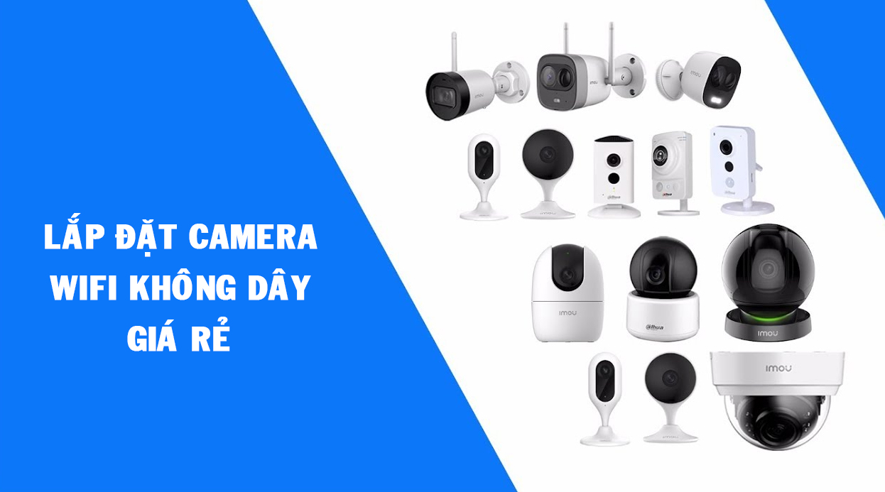 Dịch vụ lắp đặt camera Wifi giá rẻ Buôn Ma Thuột, Đắk Lắk