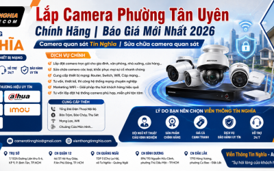 Lắp Camera Phường Tân Uyên Chính Hãng | Báo Giá Mới Nhất 2026