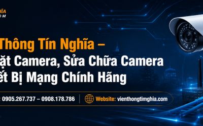 Viễn Thông Tín Nghĩa – Lắp Đặt Camera, Sửa Chữa Camera & Thiết Bị Mạng Chính Hãng