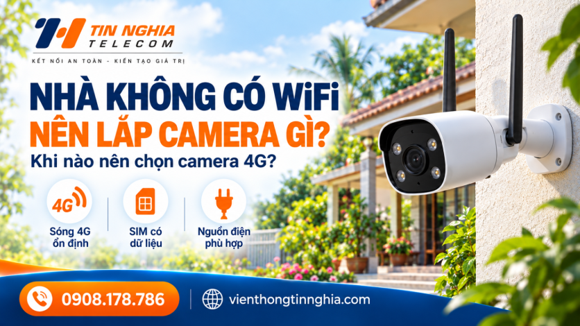 Nhà Không Có WiFi Nên Lắp Camera Gì? Khi Nào Nên Chọn Camera 4G?