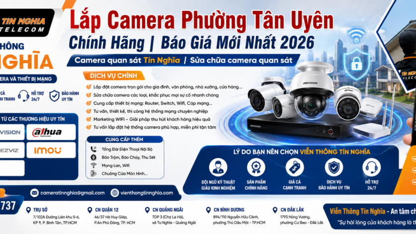 Lắp Camera Phường Tân Uyên Chính Hãng | Báo Giá Mới Nhất 2026