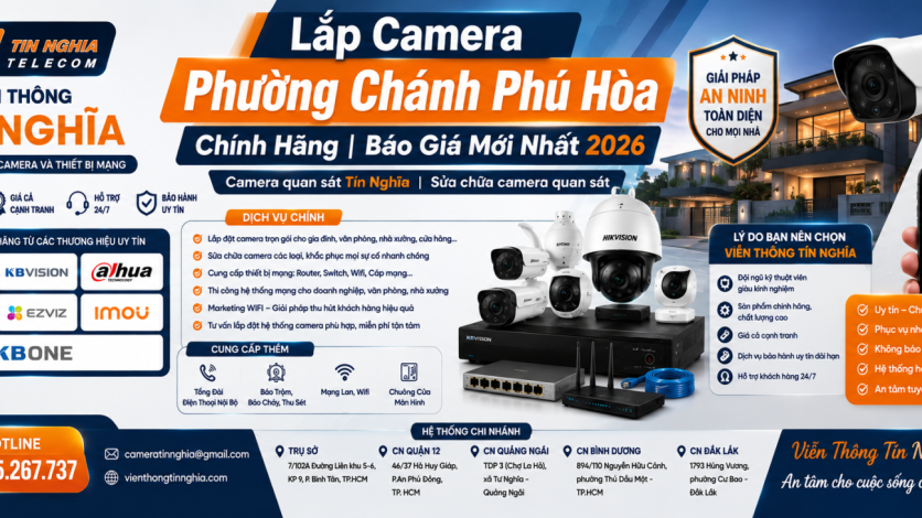 Lắp Camera Phường Chánh Phú Hòa Chính Hãng | Báo Giá Mới Nhất 2026