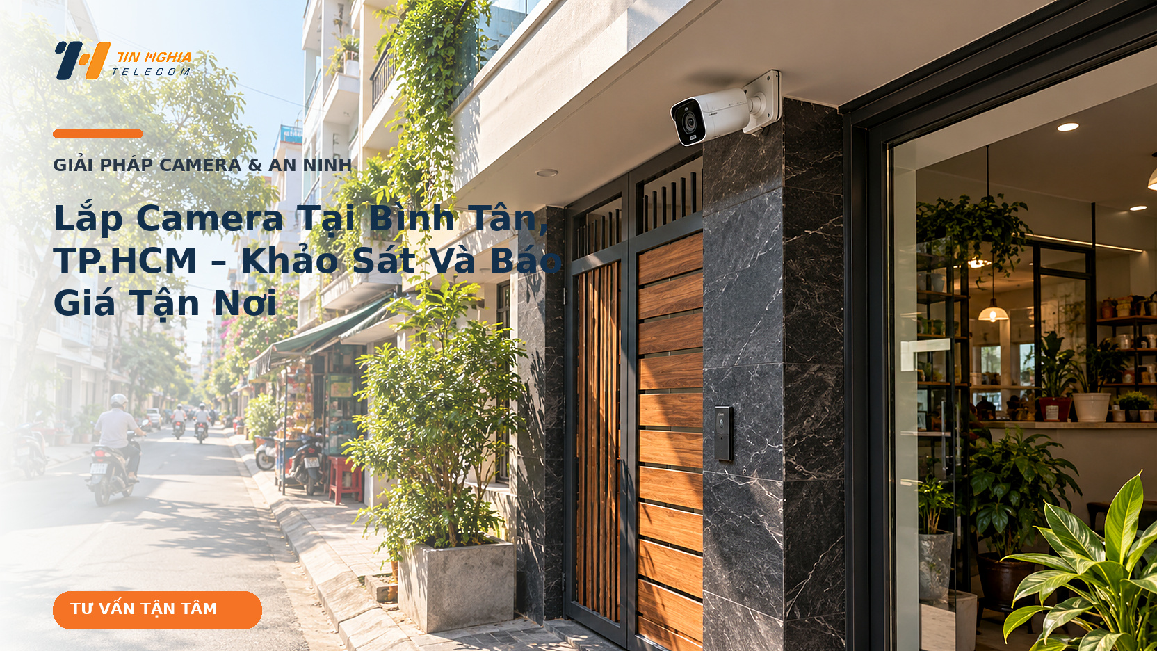 Lắp camera tại Bình Tân TP.HCM khảo sát và báo giá tận nơi - Viễn Thông Tín Nghĩa