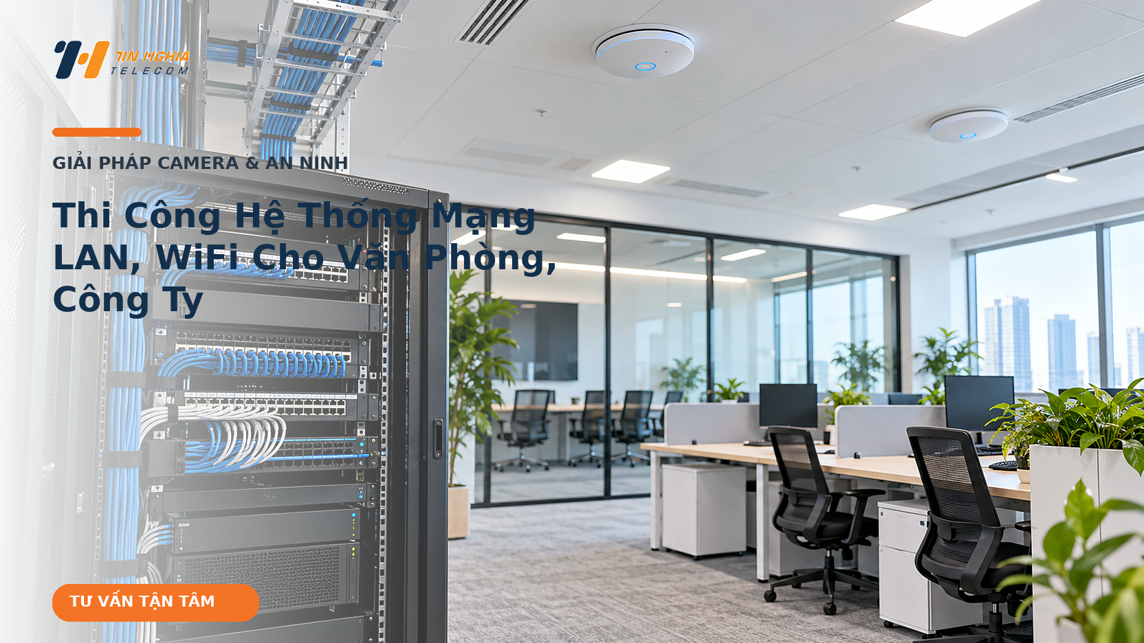 Thi công hệ thống mạng LAN WiFi cho văn phòng công ty - Viễn Thông Tín Nghĩa